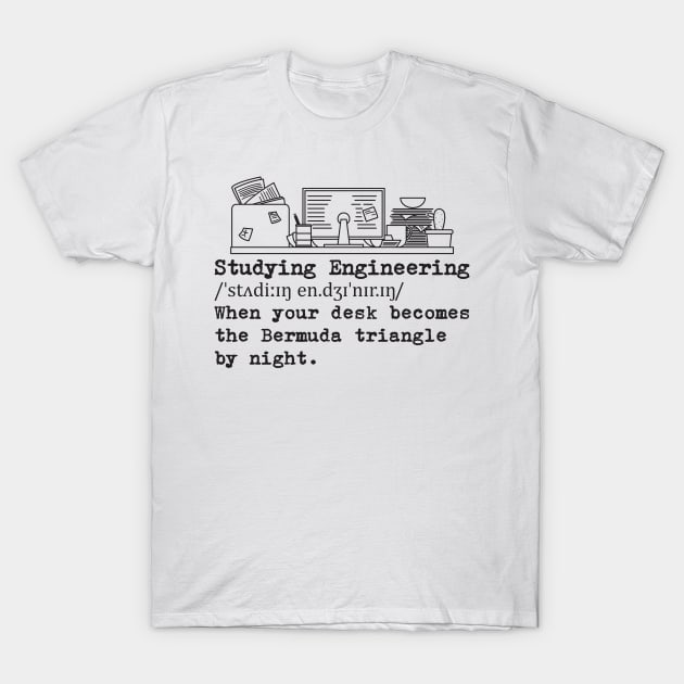 Studying Engineering Messy Desk T-Shirt by yeoys